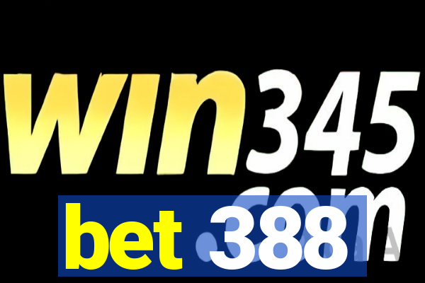 bet 388